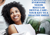 5 Reasons Everyone Needs Regular Dental Care - Your Key to a Healthy Smile